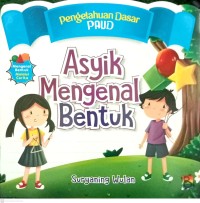 Image of Asyiknya Mengenal Bentuk