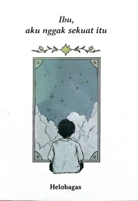 Image of Ibu, aku nggak sekuat itu