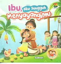 Image of Ibu ,Aku Sungguh Menyayangimu